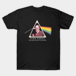 Pink Freud Dark Side Of Your Mom T-Shirt